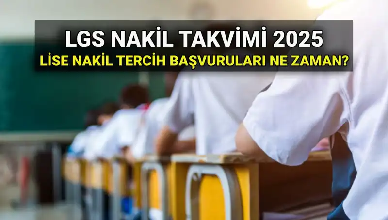 2025 LGS Nakil Başvurusu İçin Tarih ve Süreçler Açıklandı!