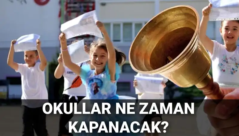 Okullar Ne Zaman Kapanacak? Yaz Tatili Uzunluğu ve Karneler Hakkında Bilgiler
