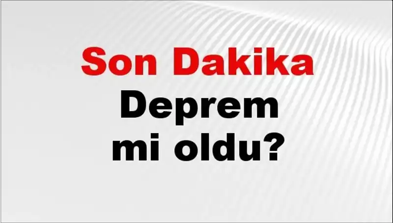 İstanbul ve İzmir'de Son Dakika Deprem: Hemen Bilmeniz Gerekenler