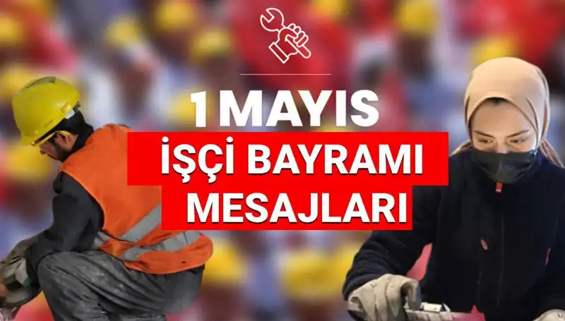 1 Mayıs İşçi Bayramı 2025: Dayanışma ve Birlik Temalı Etkileyici Mesajlar