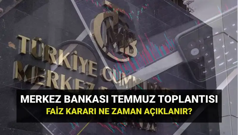Merkez Bankası 2025 PPK Toplantı Tarihleri ve Temmuz Faiz Kararı
