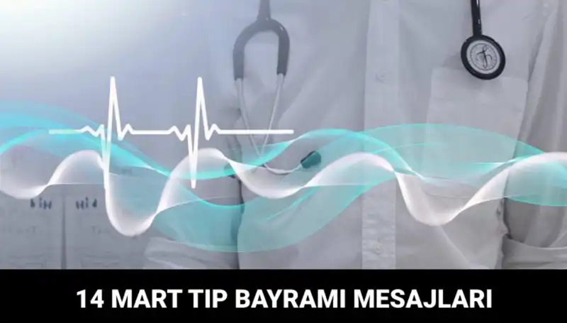 14 Mart Tıp Bayramı'nda Sağlık Çalışanlarına En Güzel Mesajlar