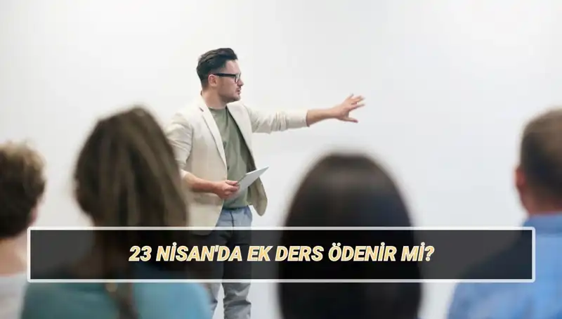 23 Nisan’da Ek Ders Ücretleri: Öğretmenler Ne Kadar Alacak?