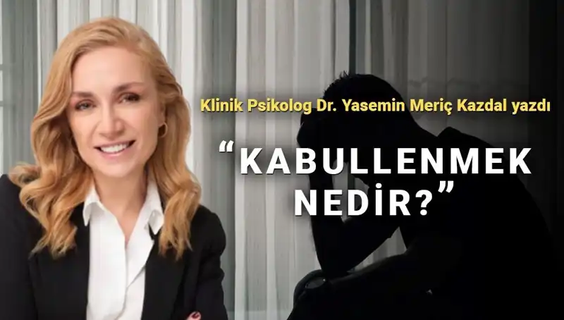 Kabullenmenin Gücü: Klinik Psikologdan Şaşırtıcı Açıklamalar