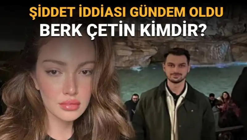 Danla Bilic'in Eski Sevgilisi Berk Çetin: Şiddet İddialarının Ardındaki İsim Kim?