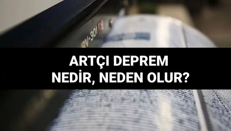 Artçı Depremler: Nedenleri, Süreleri ve Etkileri Nelerdir?
