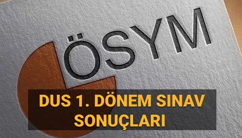 2025 DUS 1. Dönem Sonuçları: Sınav Sonuçlarının Açıklanma Tarihi ve Sorgulama Ekranı