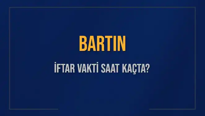Bartın İftar Saati: Bugünkü İftar Vakti ve Akşam Ezanı
