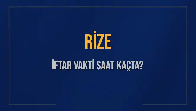 Rize'de İftar Vakti 2025: Akşam Ezanı Saat Kaçta Okunacak?