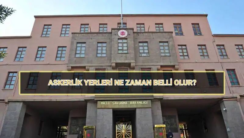 Askerlik Yerleri 2025'te Belli Oldu: Mayıs Celbi Sonuçları Açıklandı!