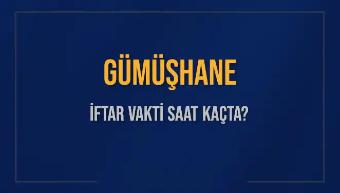 Gümüşhane'de İftar Saati Ne Zaman? Merak Edilen Tüm Detaylar