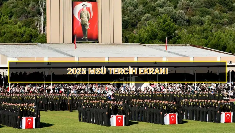 2025 MSÜ Tercih Süresi Ne Zaman Bitecek? Tüm Bilgiler Burada!