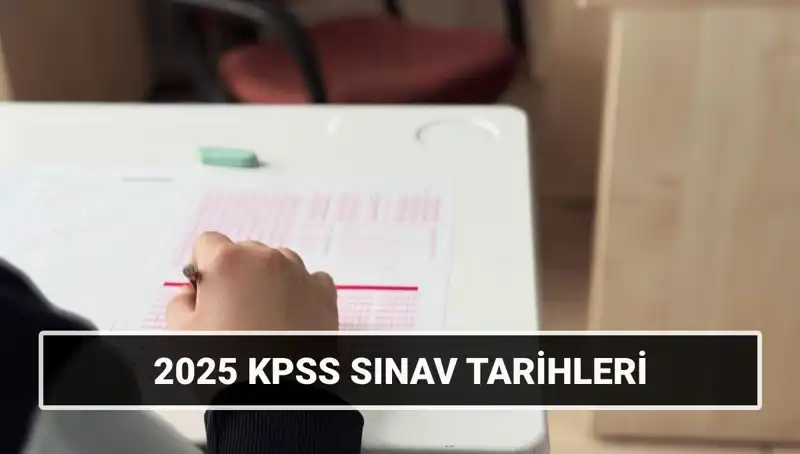 2025 KPSS Lisans Sınav Tarihleri Belli Oldu: Hazırlık Sürecine Başlayın!